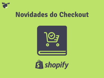 Importante evolução do checkout da Shopify com novas funcionalidades, incluindo o One-Page Checkout e Checkout Extensibility