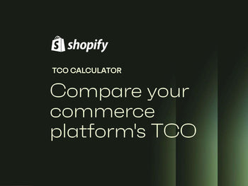 Shopify TCO Calculator - Compare Your Commerce Platform's TCO