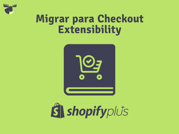 Migrar para Checkout Extensibility com Shopify Plus